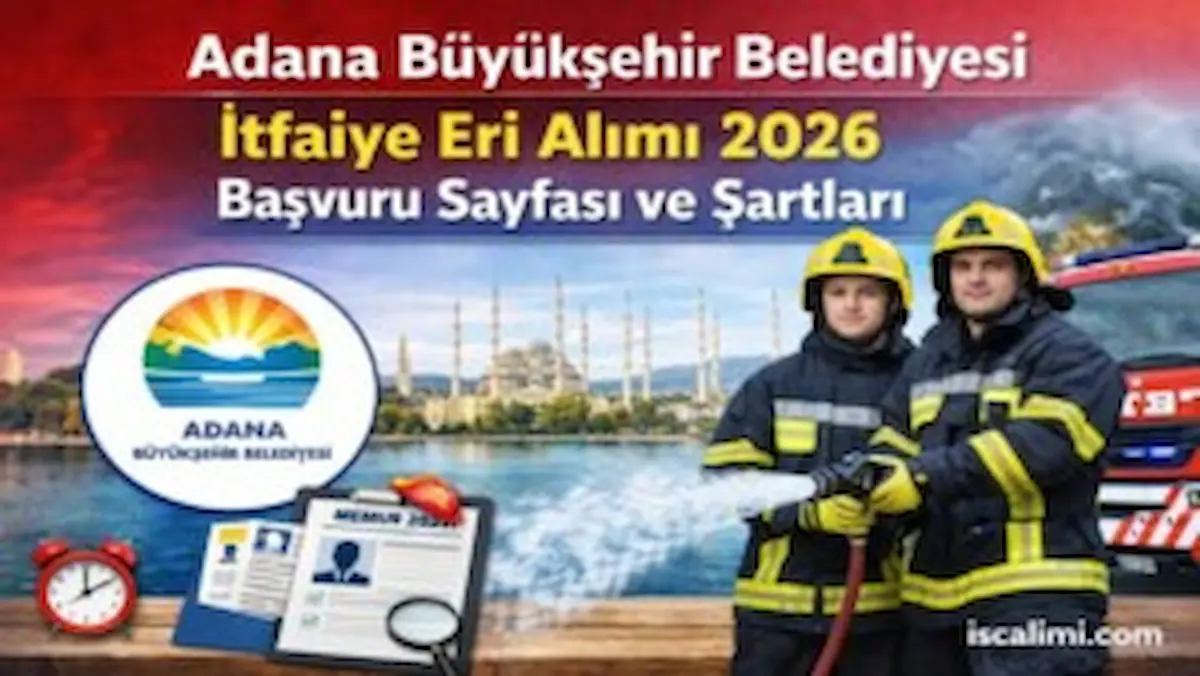 Adana Büyükşehir Belediyesi İtfaiye Eri Alımı 2026 – Başvuru Sayfası ve Şartları