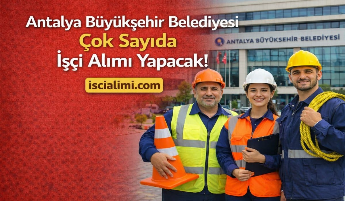 Antalya Büyükşehir Belediyesi İşçi Alımı 2026 – Güncel   Başvuru Sayfası ve Şartları