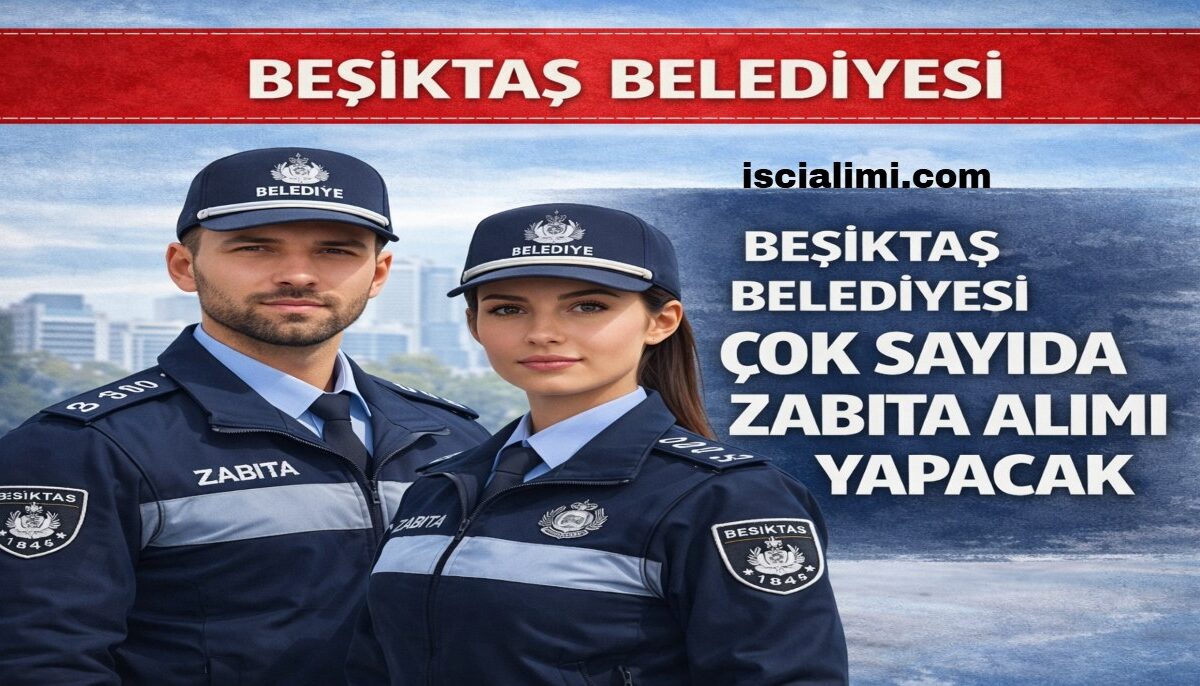 Beşiktaş Belediyesi Zabıta Alımı 2026 – Başvuru Adresi ve Tarihleri