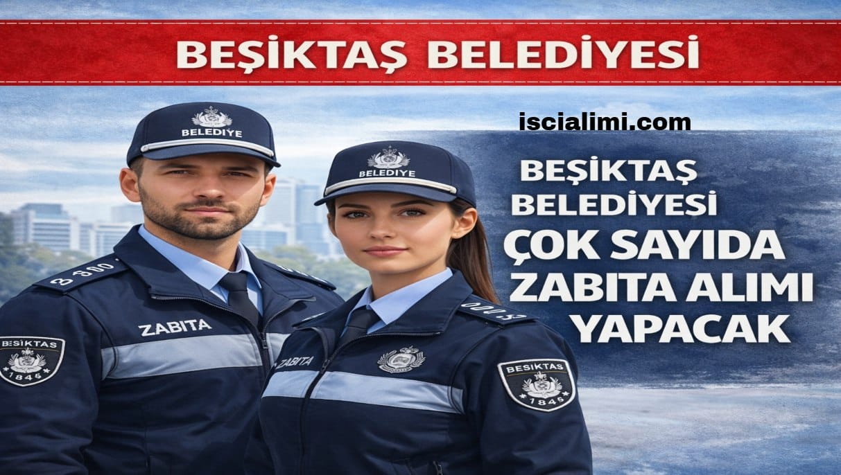 Beşiktaş Belediyesi Zabıta Alımı 2026 – Başvuru Adresi ve Tarihleri