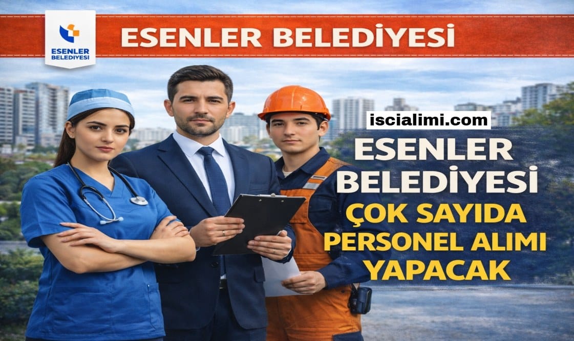 Esenler Belediyesi Personel Alımı 2026 – Başvuru Adresi ve Şartları