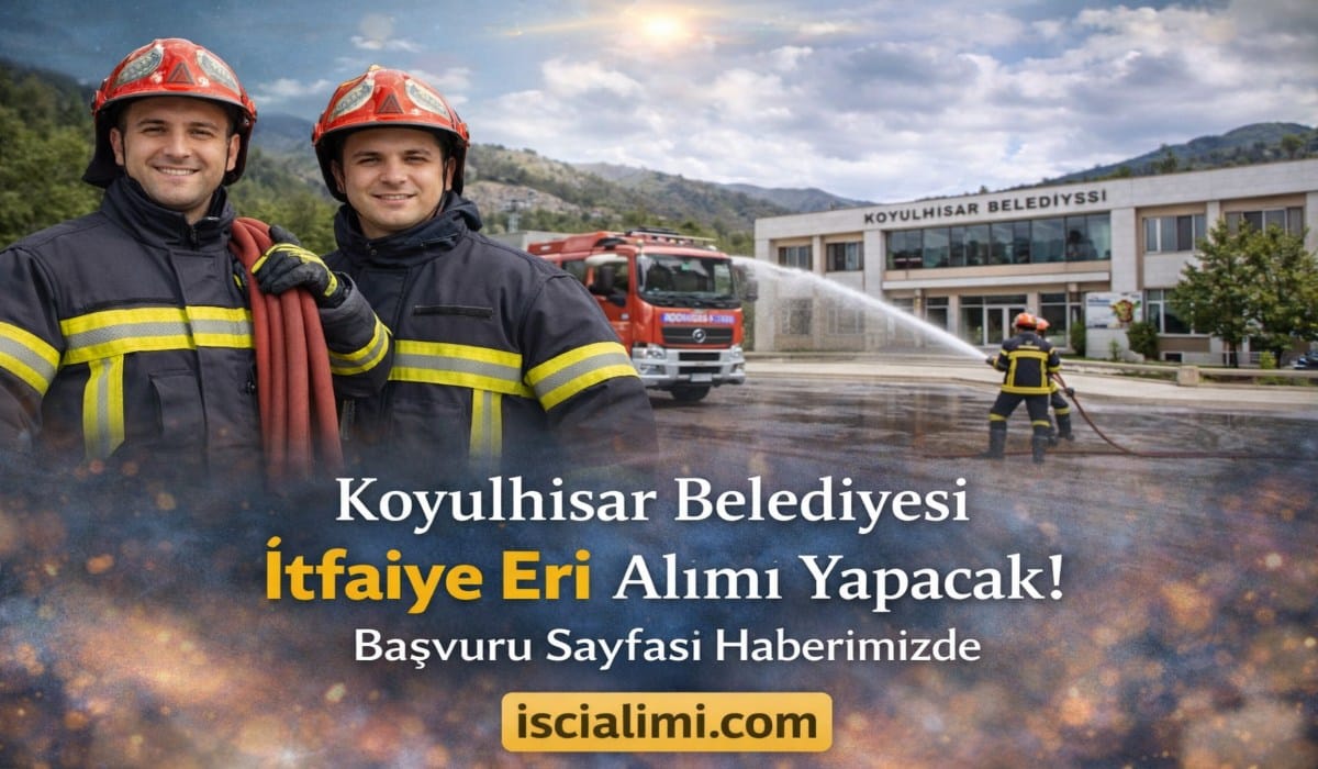 Koyulhisar Belediyesi İtfaiye Eri Alımı 2026 – Başvuru Sayfası ve Şartları