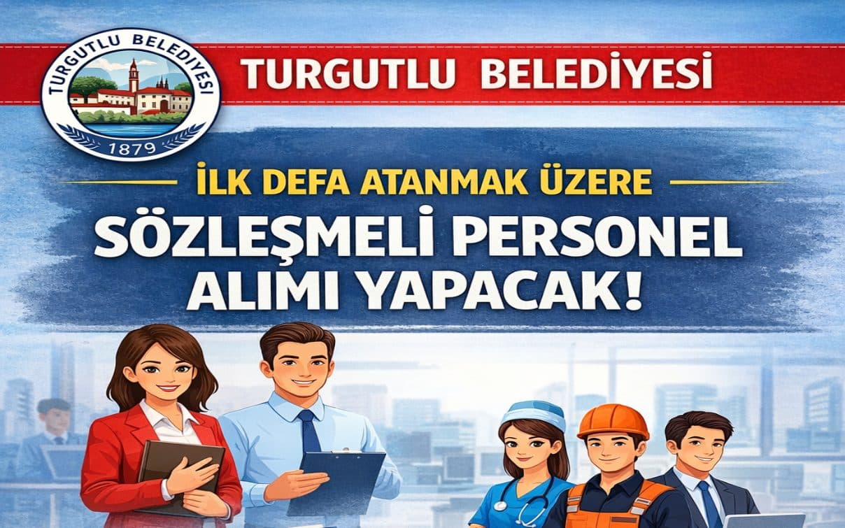 Turgutlu Belediyesi İlk Defa Atanmak Üzere Sözleşmeli Personel Alımı Yapacak!