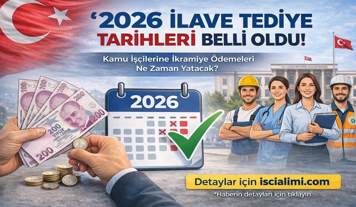 2026 İlave Tediye Tarihleri Belli Oldu! Kamu İşçilerine İkramiye Ödemeleri Ne Zaman Yatacak?