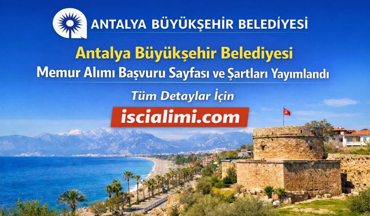 Antalya Büyükşehir Belediyesi Memur Alımı 2026 Başvuru Sayfası ve Şartları Yayımlandı