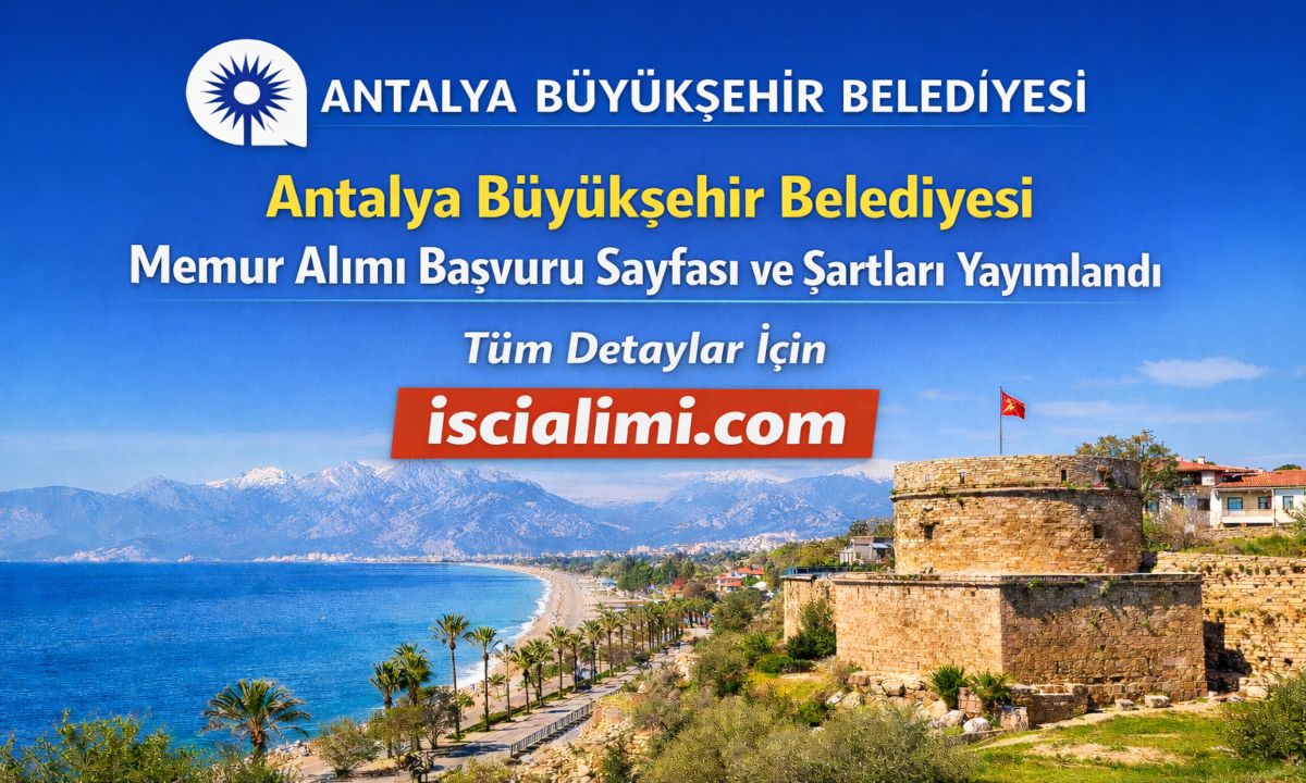 Antalya Büyükşehir Belediyesi Memur Alımı 2026 Başvuru Sayfası ve Şartları Yayımlandı