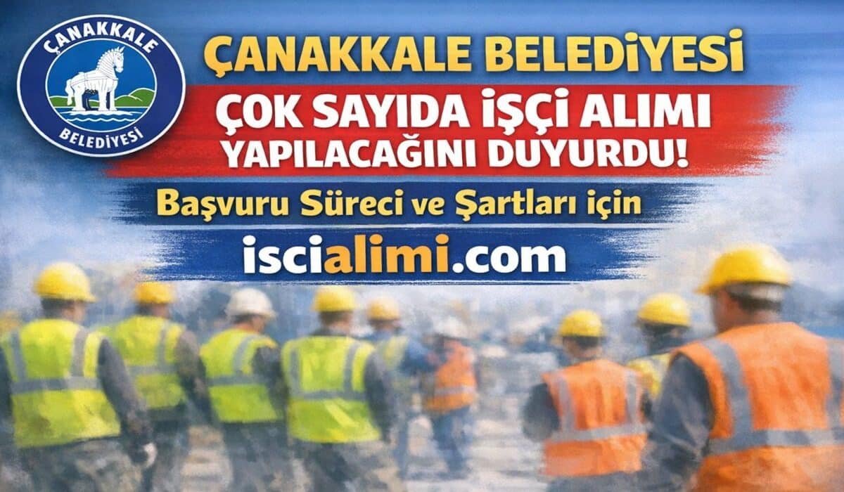 Çanakkale Belediyesi İşçi Alımı 2026 – Güncel İş İlanları Başvuru Sayfası ve Şartları