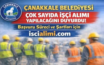 Çanakkale Belediyesi İşçi Alımı 2026 – Güncel İş İlanları Başvuru Sayfası ve Şartları