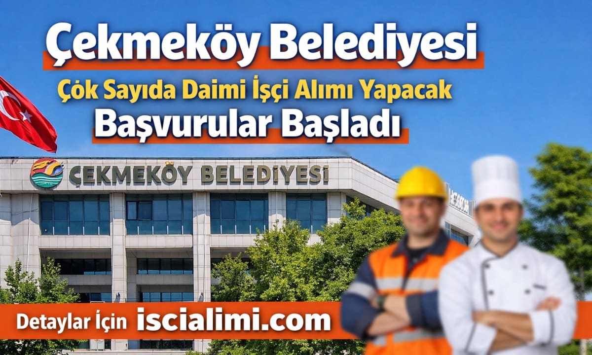 Çekmeköy Belediyesi İşçi Alımı 2026 – İş Başvuru Şekli ve Şartları