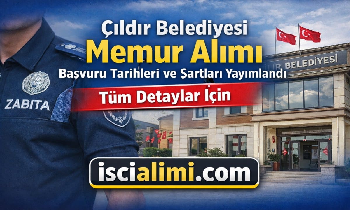 Çıldır Belediyesi Memur Alımı 2026 Başvuru Tarihleri ve Şartları Yayımlandı