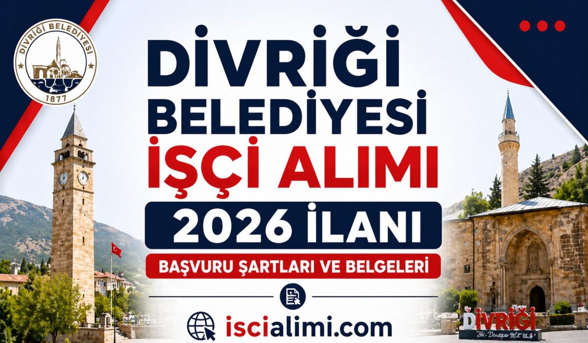 Divriği Belediyesi İşçi Alımı 2026 İlanı – Başvuru Şartları ve Belgeleri