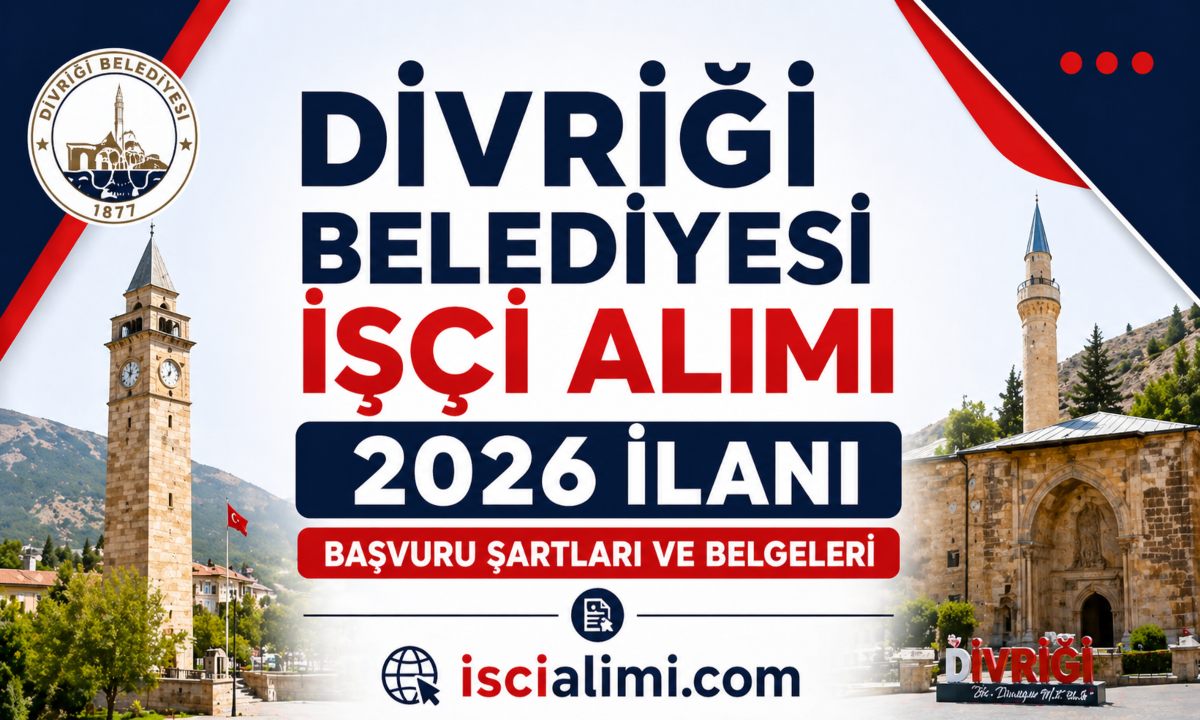 Divriği Belediyesi İşçi Alımı 2026 İlanı – Başvuru Şartları ve Belgeleri