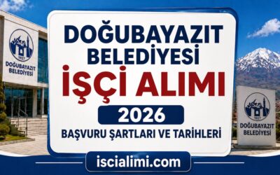 Doğubayazıt Belediyesi İşçi Alımı 2026 Başvuru Şartları ve Tarihleri