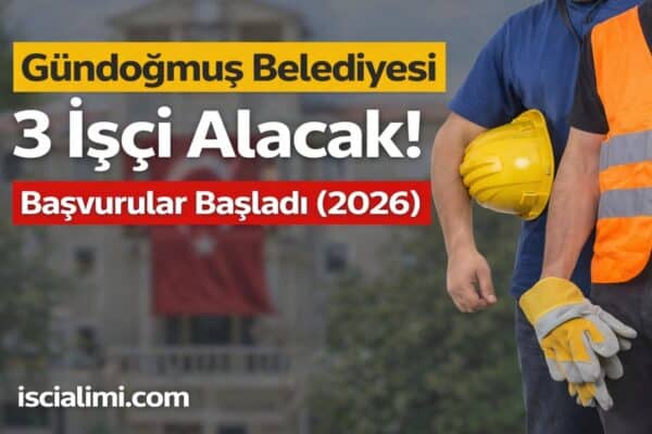 Gündoğmuş Belediyesi 3 İşçi Alacak! Başvurular Başladı (2026)