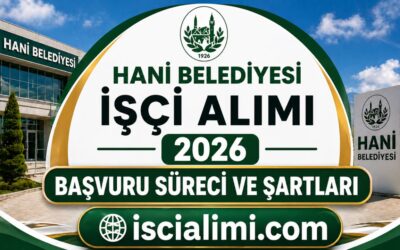 Hani Belediyesi İşçi Alımı 2026 Başvuru Süreci ve Şartları