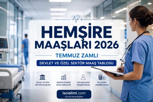 Hemşire Maaşları 2026: Temmuz Zamlı Devlet ve Özel Sektör Maaş Tablosu