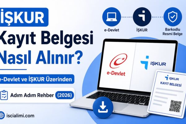 İŞKUR Kayıt Belgesi Nasıl Alınır? e-Devlet ve İŞKUR Üzerinden Adım Adım Rehber (2026)