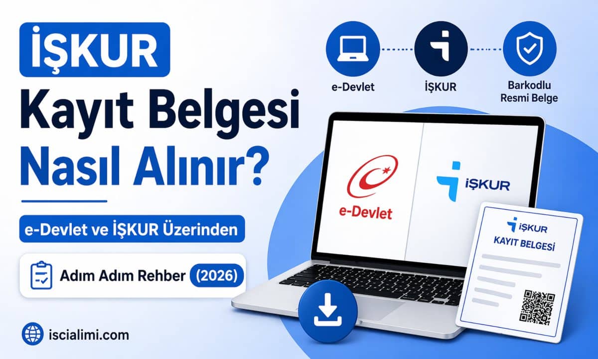 İŞKUR Kayıt Belgesi Nasıl Alınır? e-Devlet ve İŞKUR Üzerinden Adım Adım Rehber (2026)