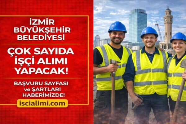 İzmir Büyükşehir Belediyesi 229 Geçici İşçi Alımı 2026: Kadroya Göre Başvuru Yolları ve Şartlar