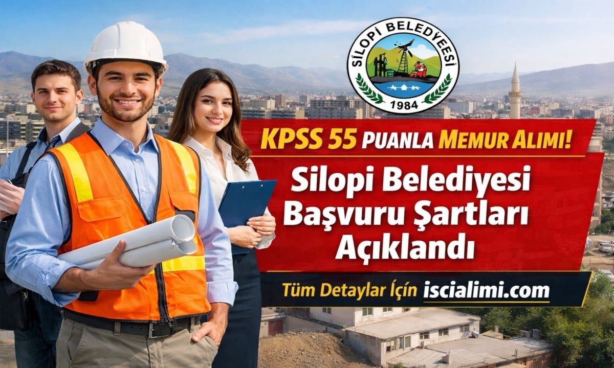 KPSS 55 Puanla Memur Alımı! Silopi Belediyesi Başvuru Şartları Açıklandı