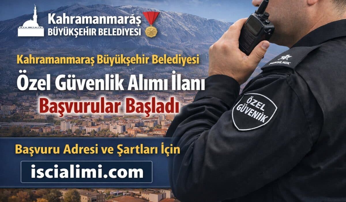 Kahramanmaraş Büyükşehir Belediyesi Özel Güvenlik Alımı 2026 – Başvuru Şekli ve Şartları