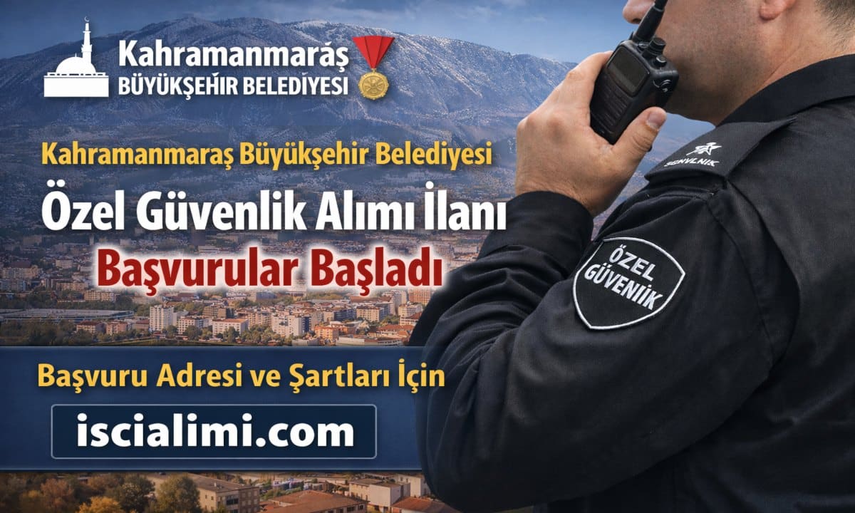 Kahramanmaraş Büyükşehir Belediyesi Özel Güvenlik Alımı 2026 – Başvuru Şekli ve Şartları