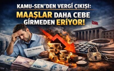Kamu-Sen’den Vergi Çıkışı: “Maaşlar Daha Cebe Girmeden Eriyor!”