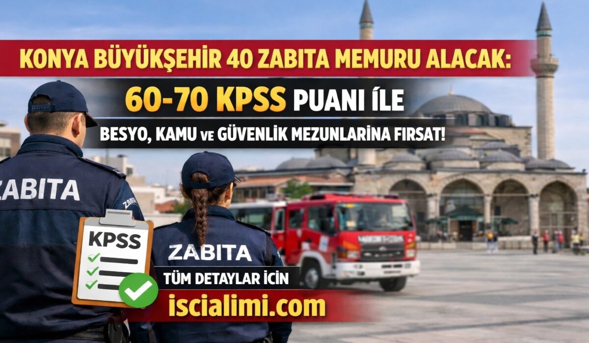 Konya Büyükşehir 40 Zabıta Memuru Alacak: 60-70 KPSS Puanı ile BESYO, Kamu ve Güvenlik Mezunlarına Fırsat!