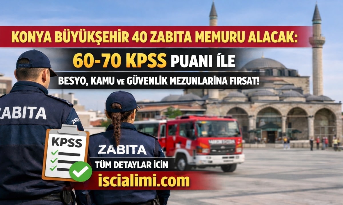 Konya Büyükşehir 40 Zabıta Memuru Alacak: 60-70 KPSS Puanı ile BESYO, Kamu ve Güvenlik Mezunlarına Fırsat!