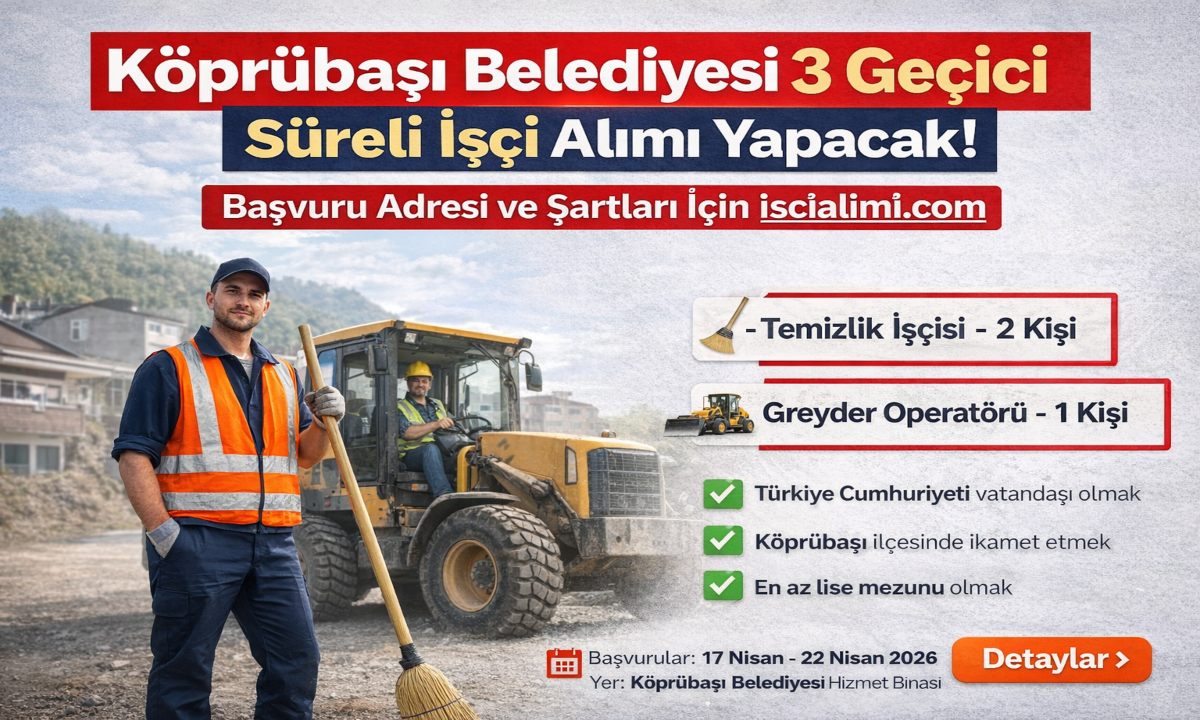 Köprübaşı Belediyesi 3 Geçici Süreli İşçi Alımı Yapacak