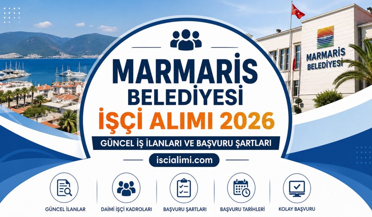 Marmaris Belediyesi İşçi Alımı 2026 Güncel İş İlanları ve Başvuru Şartları