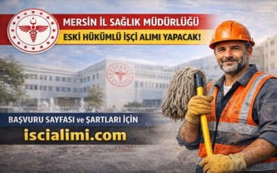 Mersin İl Sağlık Müdürlüğü Eski Hükümlü İşçi Alımı 2026 – Başvuru Sayfası ve Şartları