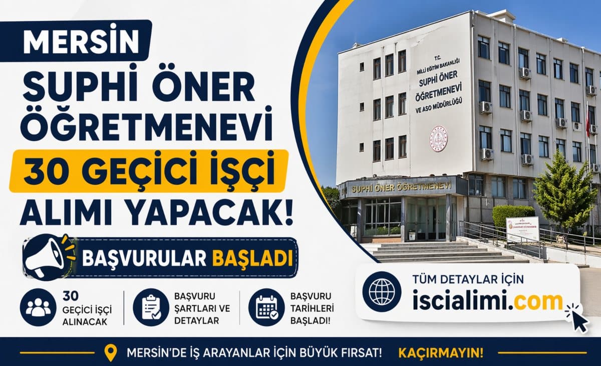 Mersin Suphi Öner Öğretmenevi 30 Geçici İşçi Alımı İlanı