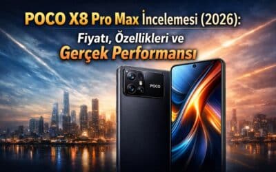 POCO X8 Pro Max İncelemesi (2026): Fiyatı, Özellikleri ve Gerçek Performansı