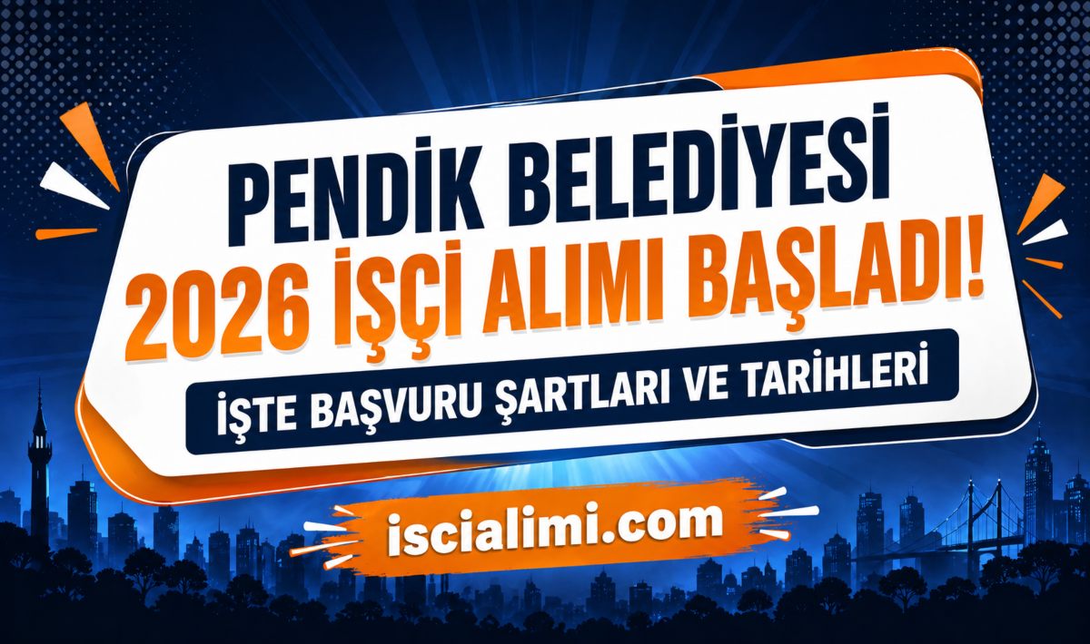 Pendik Belediyesi 2026 İşçi Alımı Başladı! İşte Başvuru Şartları ve Tarihleri