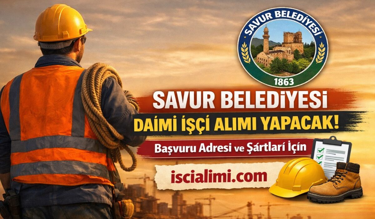 Savur Belediyesi İşçi Alımı 2026 – Başvuru Şartları ve Tarihleri