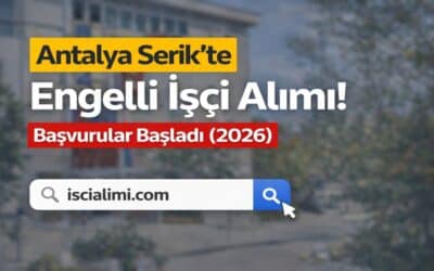 Serik’te Engelli Personel Alımı Başladı! Başvuru Şartları Açıklandı
