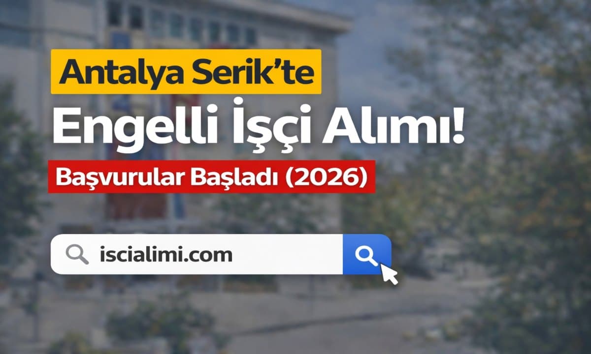 Serik’te Engelli Personel Alımı Başladı! Başvuru Şartları Açıklandı