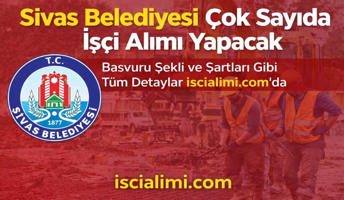 Sivas Belediyesi İşçi Alımı 2026 – Başvurular Başladı