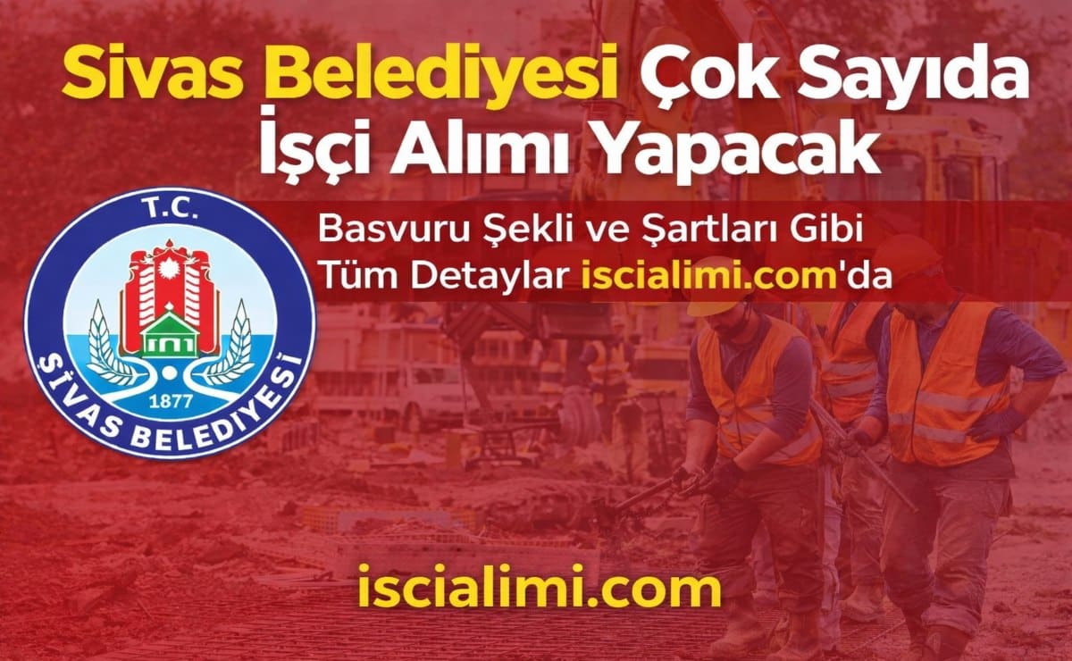 Sivas Belediyesi İşçi Alımı 2026 – Başvurular Başladı