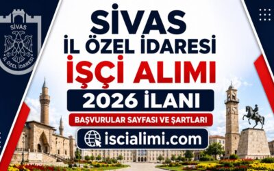 Sivas İl Özel İdaresi İşçi Alımı 2026 İlanı – Başvurular Sayfası ve Şartları