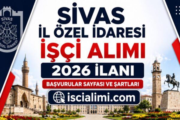 Sivas İl Özel İdaresi İşçi Alımı 2026 İlanı – Başvurular Sayfası ve Şartları