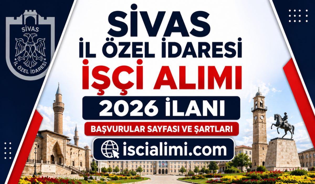 Sivas İl Özel İdaresi İşçi Alımı 2026 İlanı – Başvurular Sayfası ve Şartları