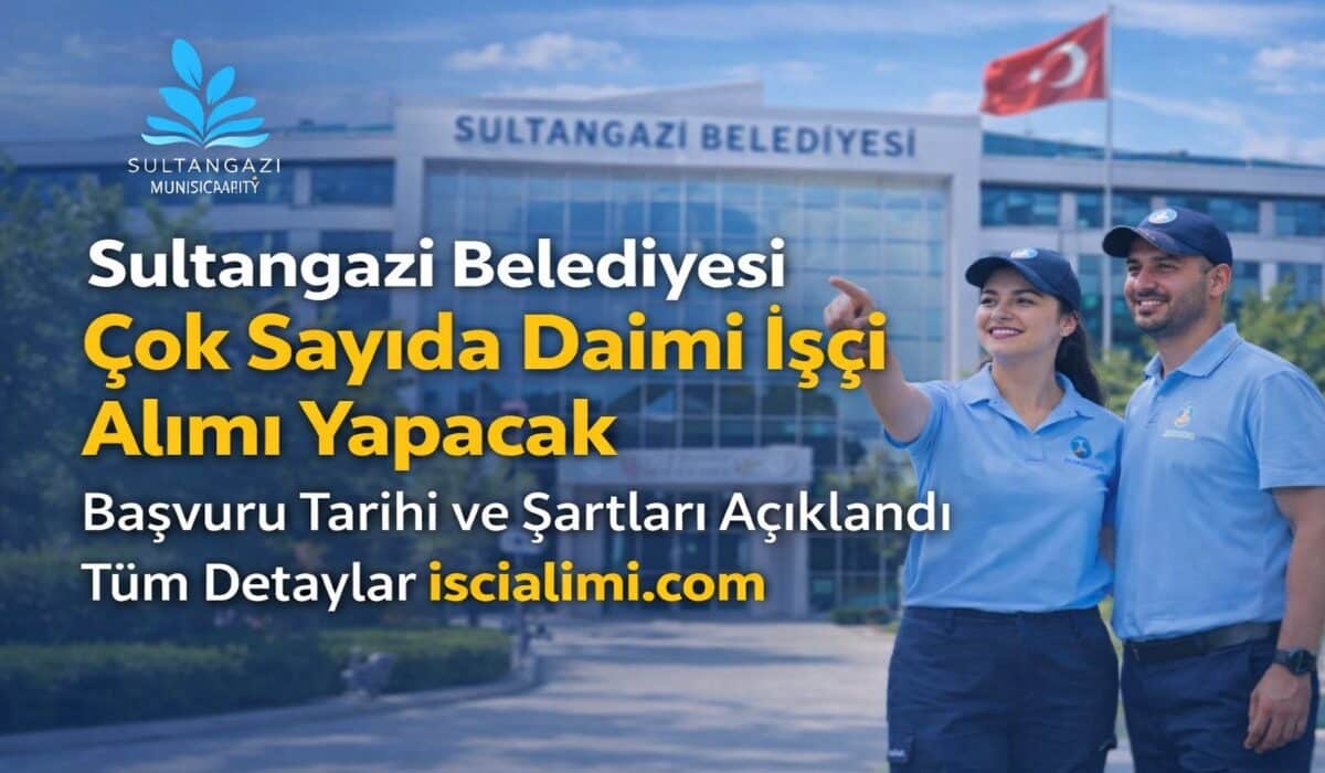 Sultangazi Belediyesi İşçi Alımı 2026 – Başvuru Tarihi ve Şartları Açıklandı