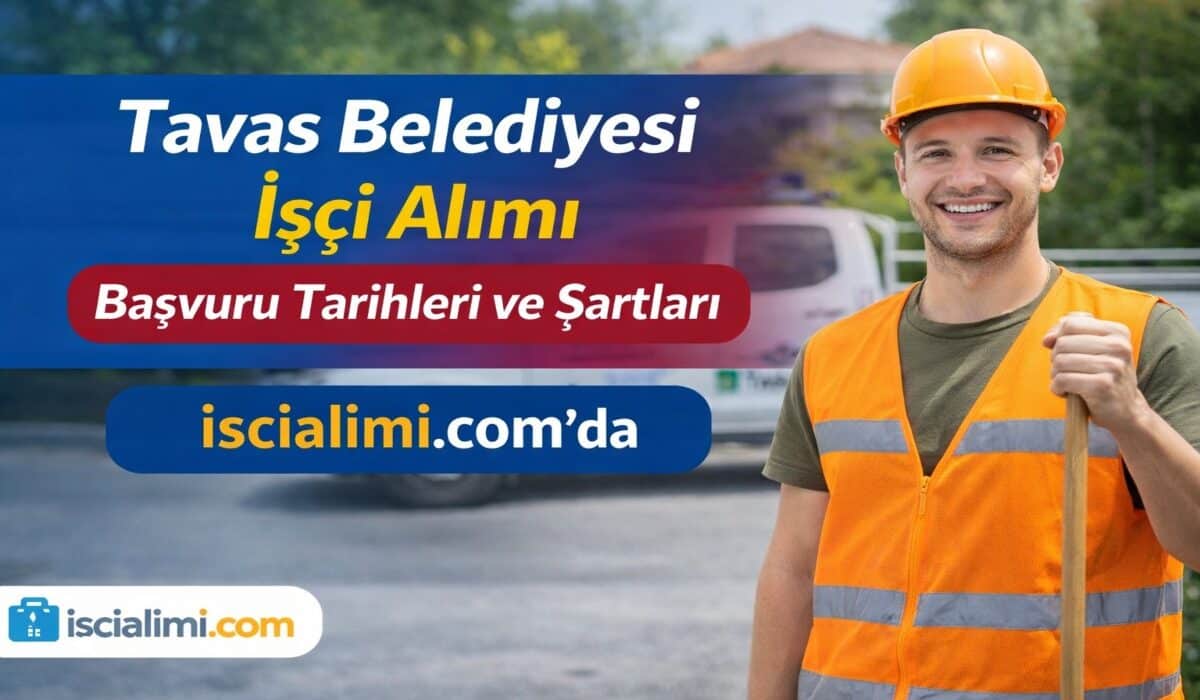 Tavas Belediyesi İşçi Alımı 2026 – Başvuru Tarihleri ve Şartları