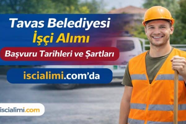 Tavas Belediyesi İşçi Alımı 2026 – Başvuru Tarihleri ve Şartları
