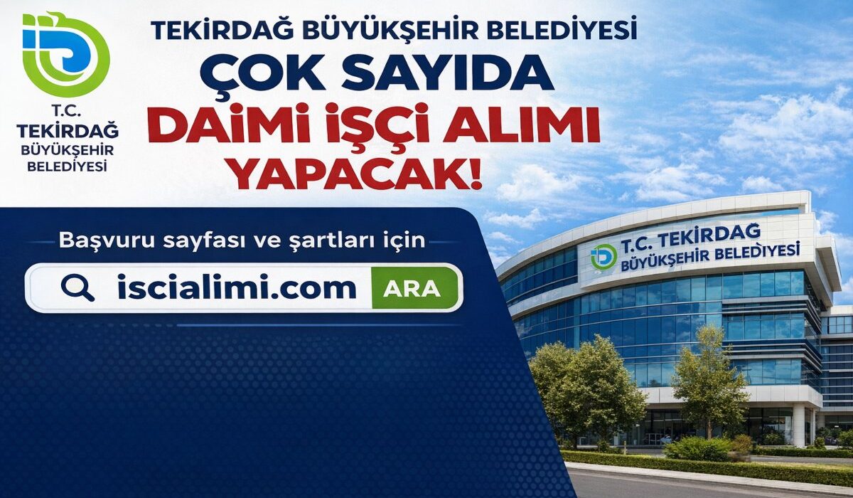 Tekirdağ Büyükşehir Belediyesi İşçi Alımı 2026 – Kadrolar, Başvuru Şartları ve Detaylar