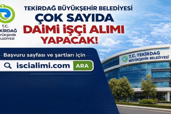 Tekirdağ Büyükşehir Belediyesi İşçi Alımı 2026 – Kadrolar, Başvuru Şartları ve Detaylar