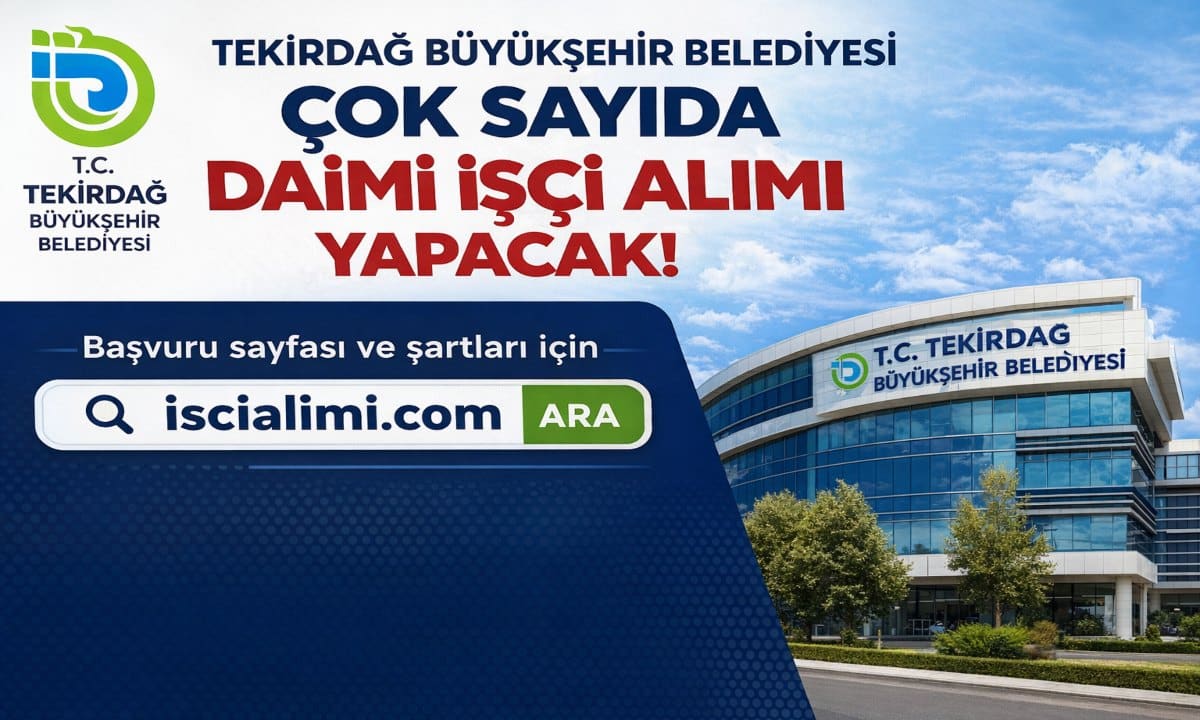 Tekirdağ Büyükşehir Belediyesi İşçi Alımı 2026 – Kadrolar, Başvuru Şartları ve Detaylar