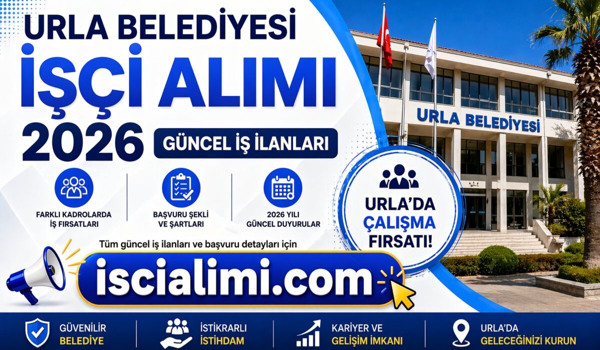 Urla Belediyesi İşçi Alımı 2026 Güncel İş İlanları Başvuru Şekli ve Şartları